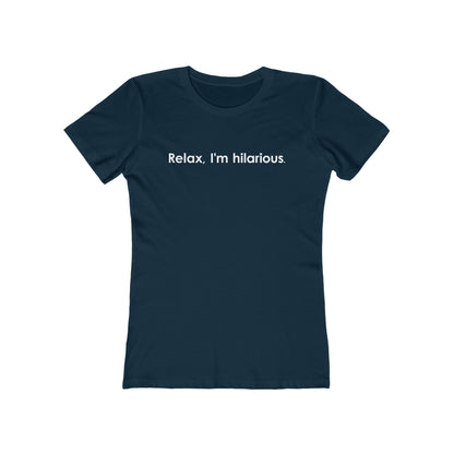 Relax I'm Hilarious - Women’s T-Shirt
