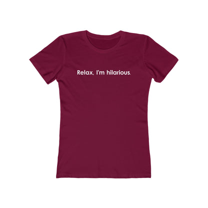 Relax I'm Hilarious - Women’s T-Shirt