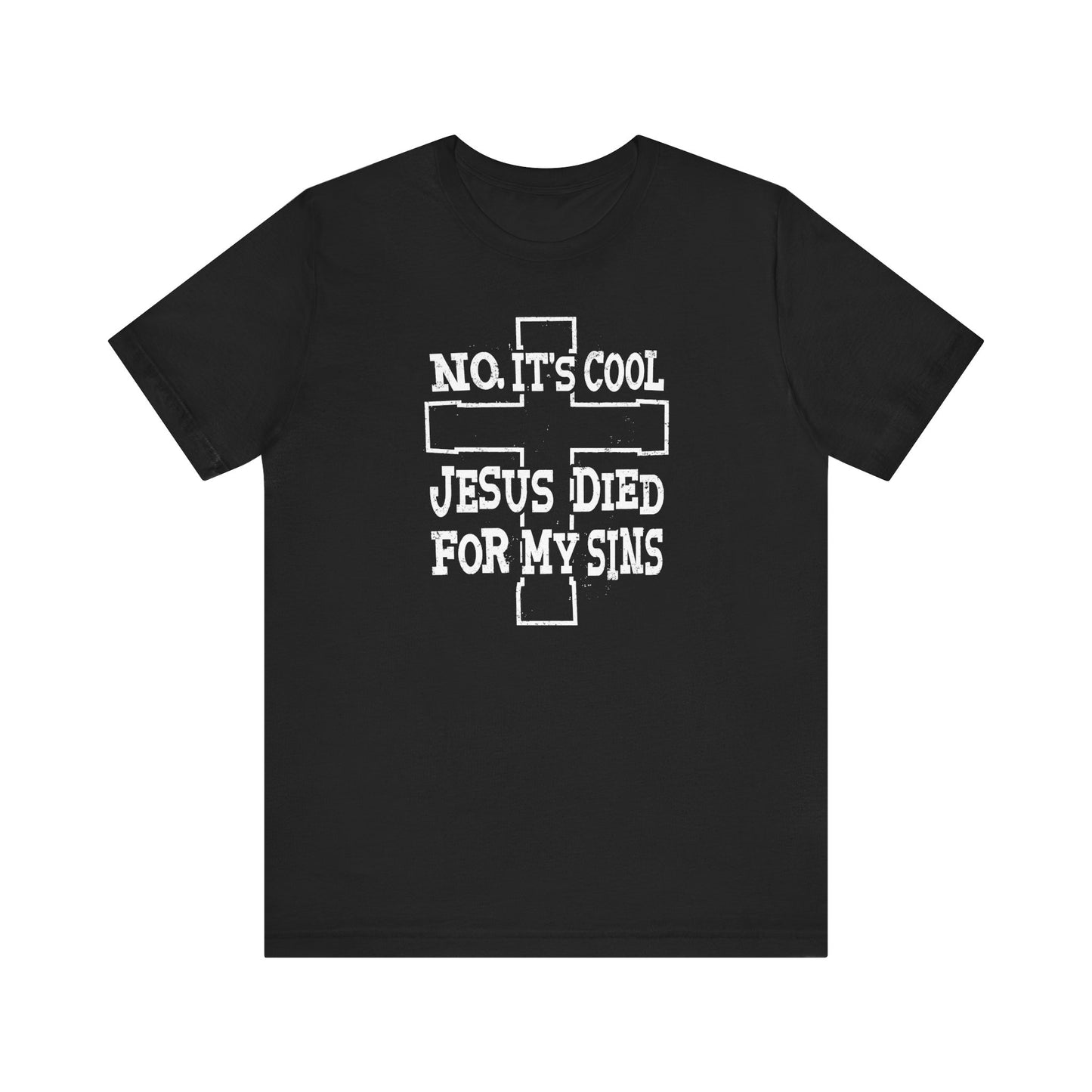 No It's Cool - Jesus Died For My Sins - Men's T-Shirt