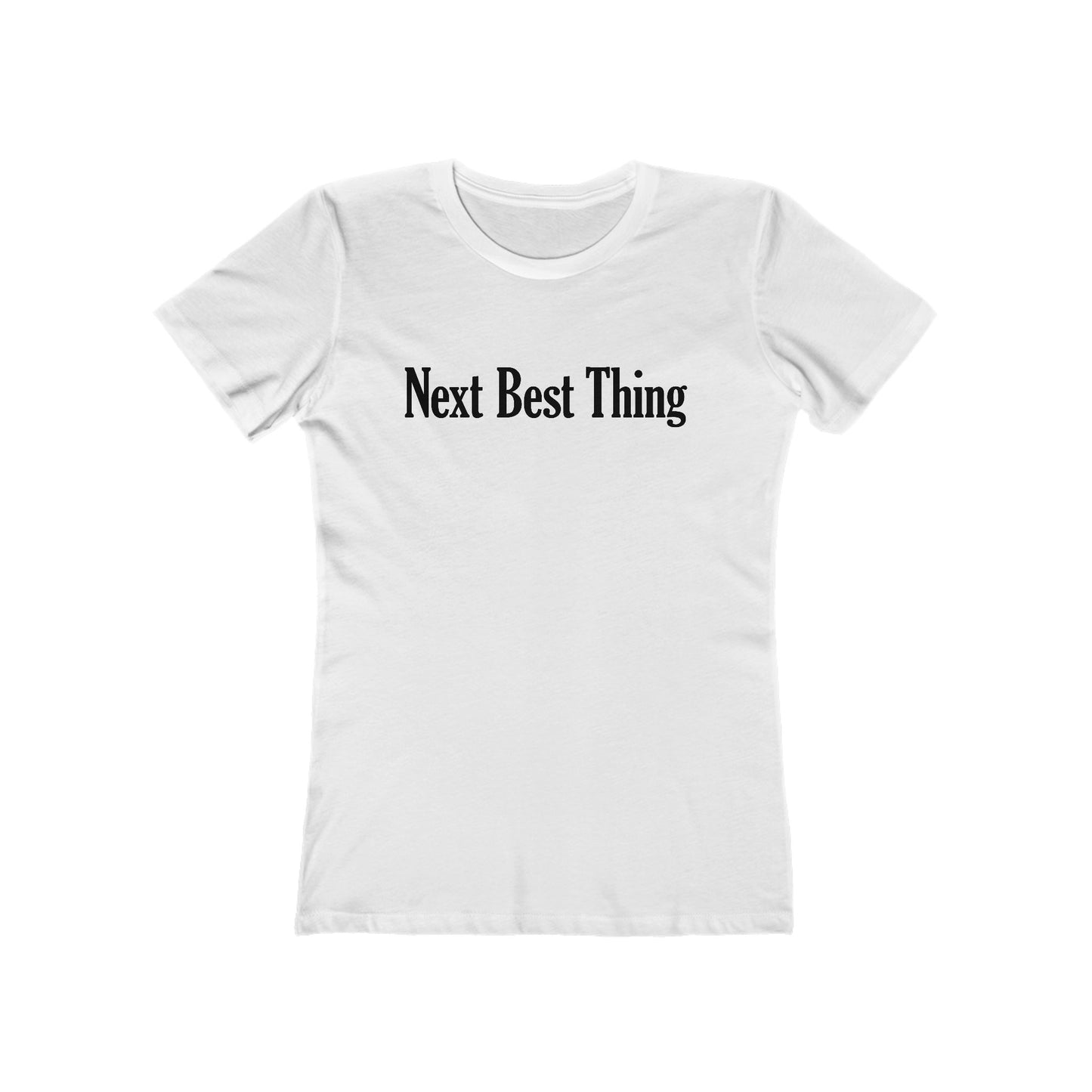 Next Best Thing - Women’s T-Shirt