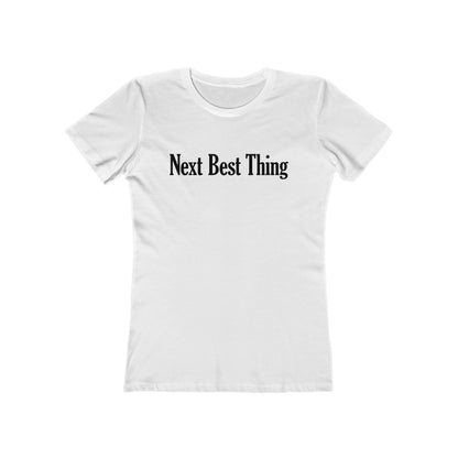 Next Best Thing - Women’s T-Shirt