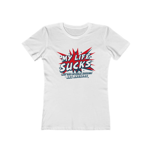 My Life Sucks - But The Special Effects Are Awesome - Women’s T-Shirt