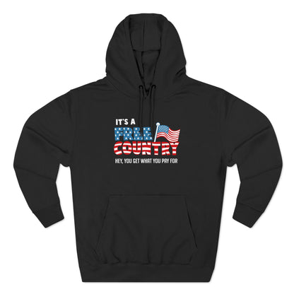 It's A Free Country - Hey You Get What You Pay For - Hoodie