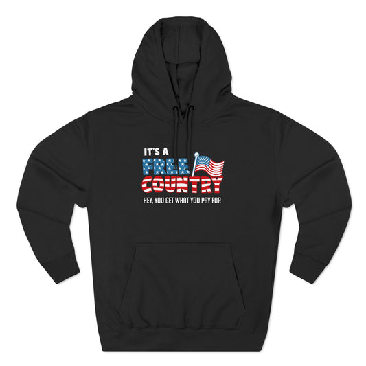 It's A Free Country - Hey You Get What You Pay For - Hoodie