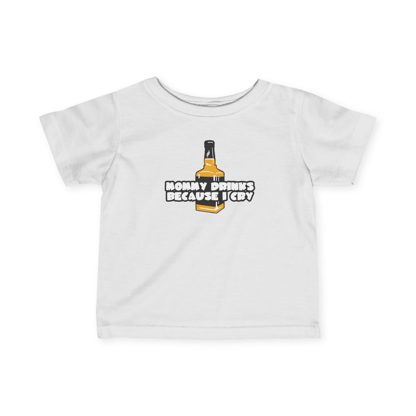 Mommy Drinks Because I Cry - Baby T-Shirt