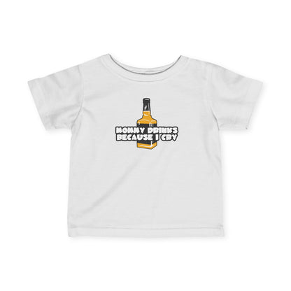 Mommy Drinks Because I Cry - Baby T-Shirt