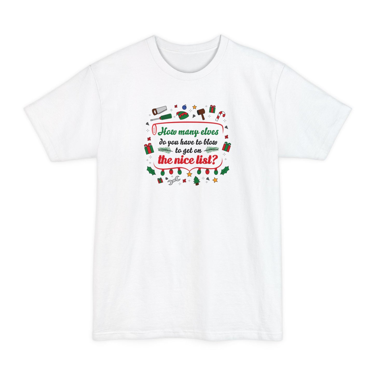 How Many Elves Do You Have To Blow To Get On The Nice List? - Men's Tall T-Shirt