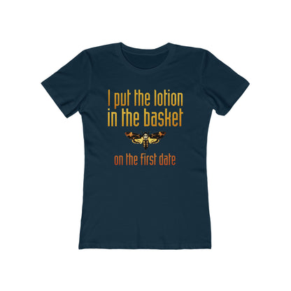 I Put The Lotion In The Basket On The First Date - Women’s T-Shirt