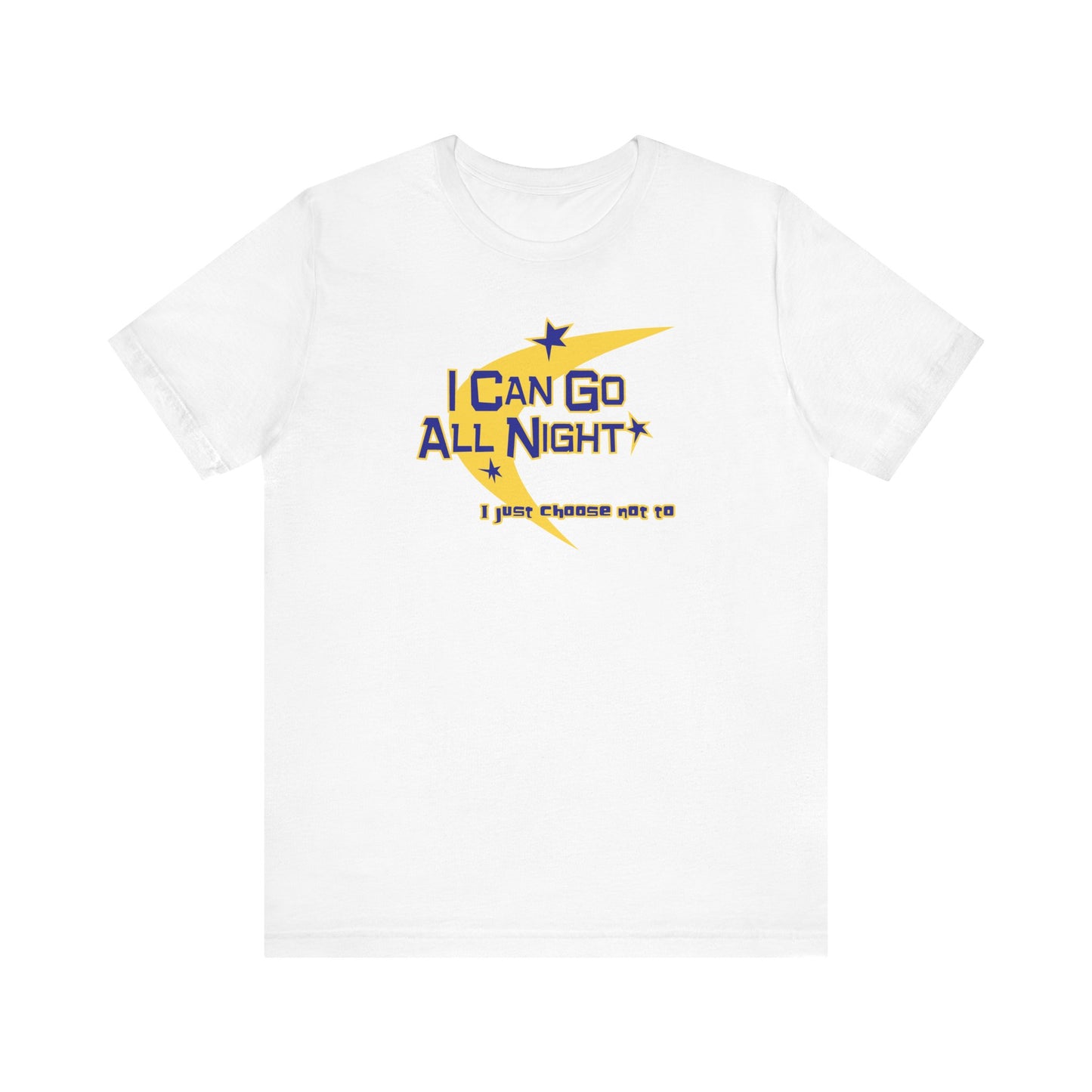 I Can Go All Night - I Just Choose Not To - Men's T-Shirt