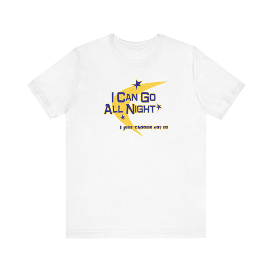 I Can Go All Night - I Just Choose Not To - Men's T-Shirt