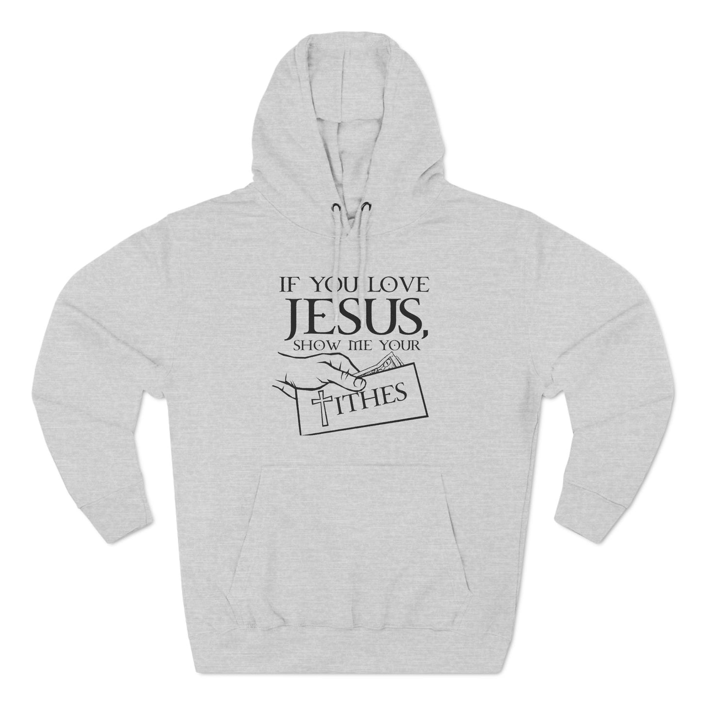 If You Love Jesus Show Me Your Tithes - Hoodie