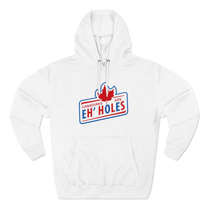 Canadians Are Eh'Holes - Hoodie