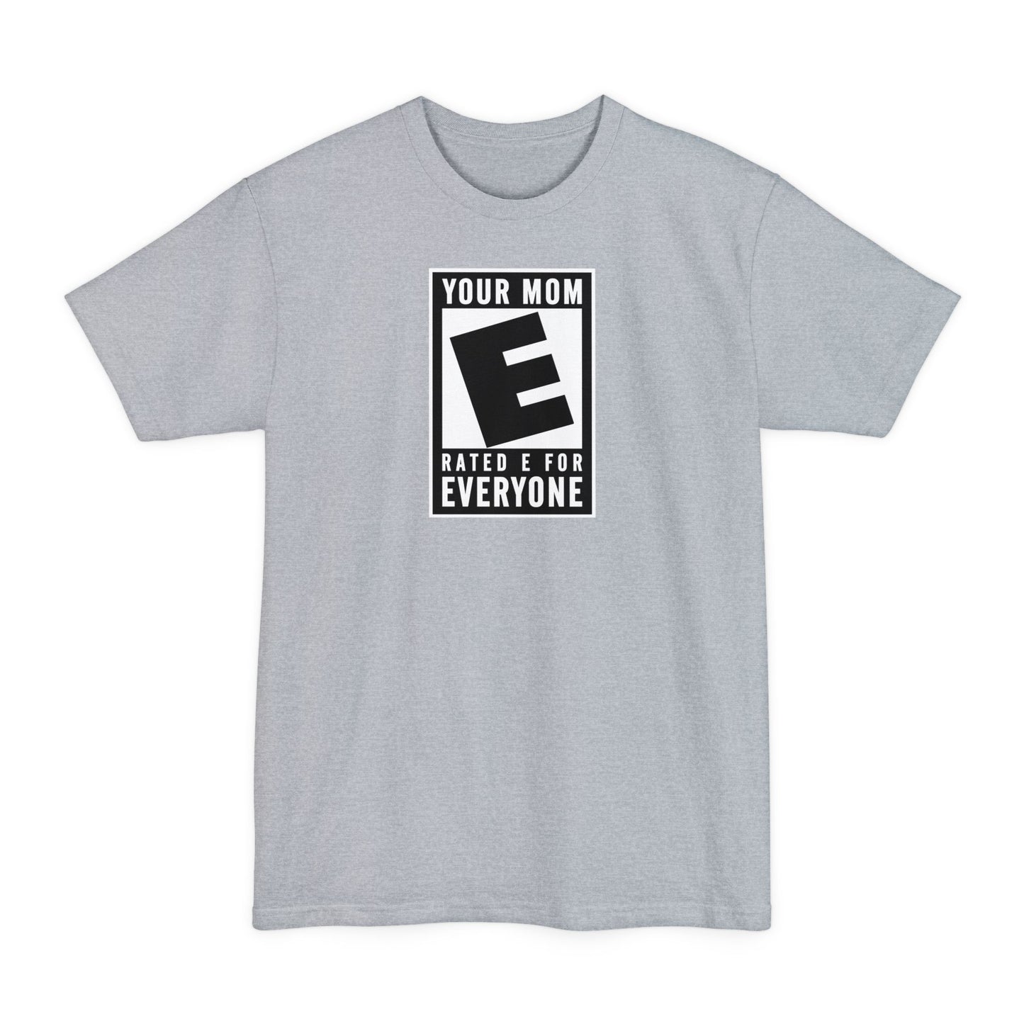 Your Mom - Rated E For Everyone - Men's Tall T-Shirt