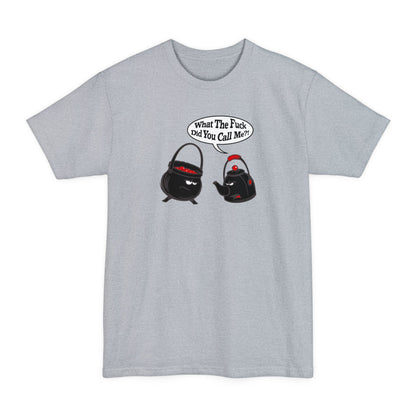 What The Fuck Did You Call Me? (Pot And Kettle) - Men's Tall T-Shirt