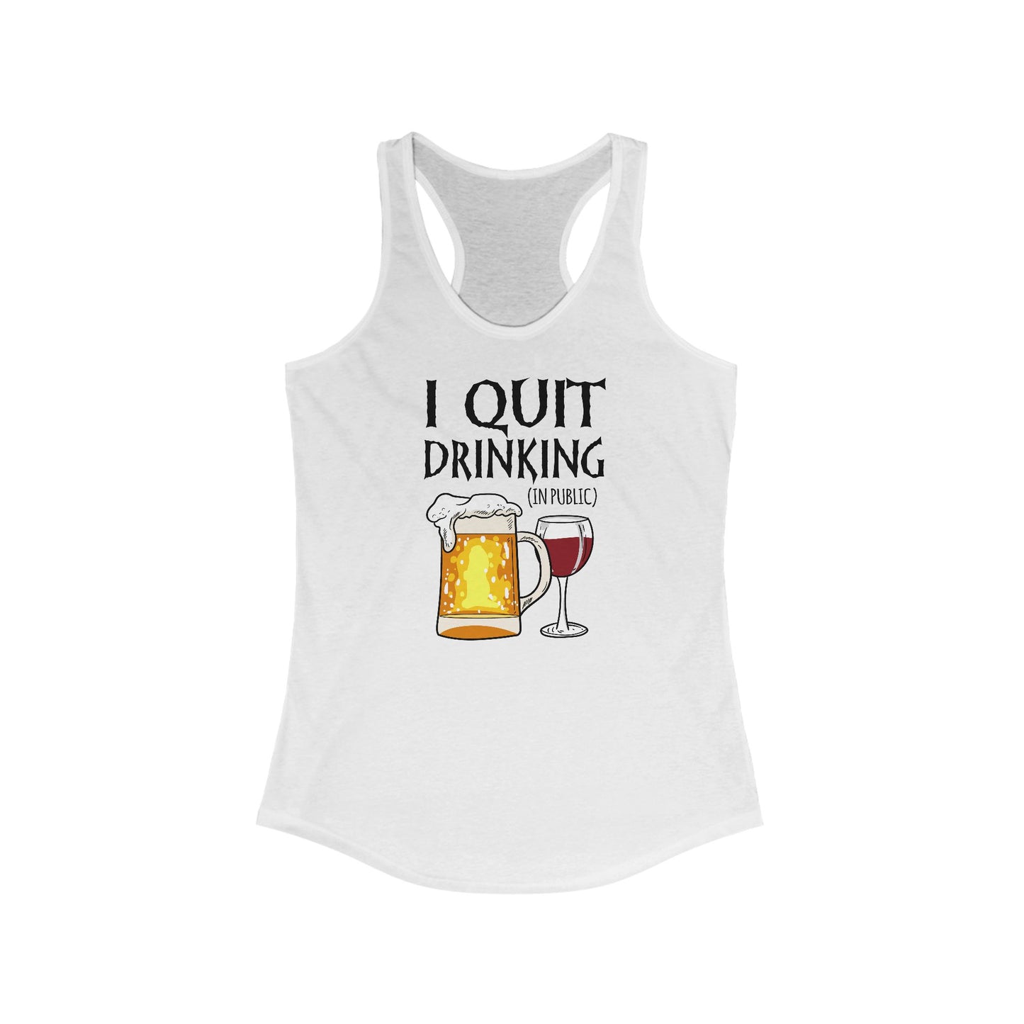 I Quit Drinking (In Public) -  Women’s Racerback Tank