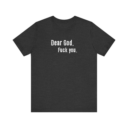 Dear God - Fuck You - Men's T-Shirt