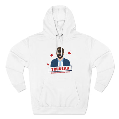 Trudeau - Canada's First Black Prime Minister - Hoodie