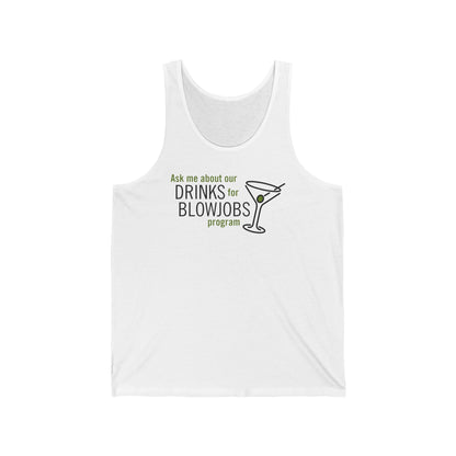 Ask Me About Our Drinks For Blowjobs Program - Unisex Tank