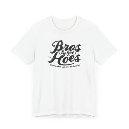 Bros Before Hoes (Except When Real Hoes Are Involved) - Men's T-Shirt