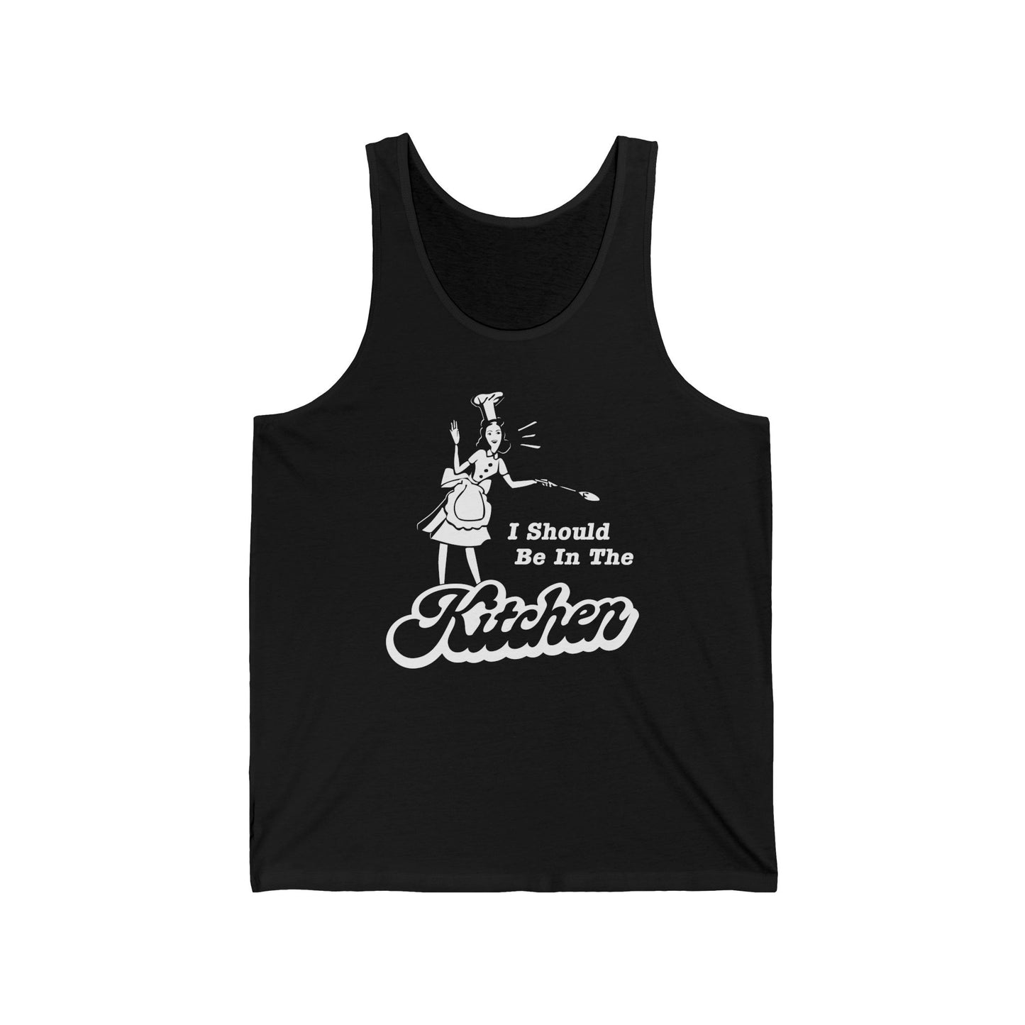 I Should Be In The Kitchen - Unisex Tank