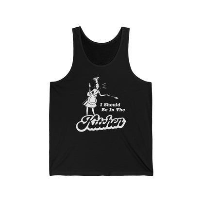 I Should Be In The Kitchen - Unisex Tank