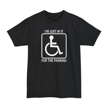 I'm Just In It For The Parking - Men's Tall T-Shirt