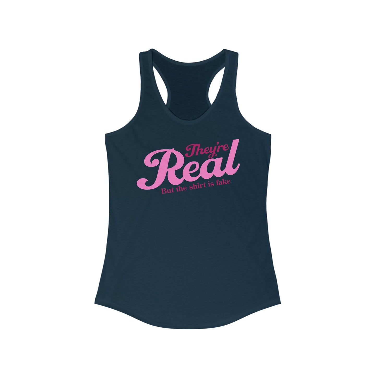 They're Real But The Shirt Is Fake - Women’s Racerback Tank