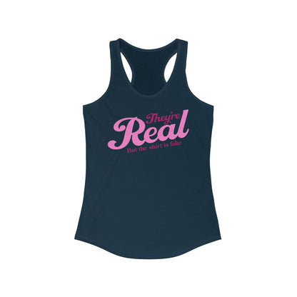 They're Real But The Shirt Is Fake - Women’s Racerback Tank