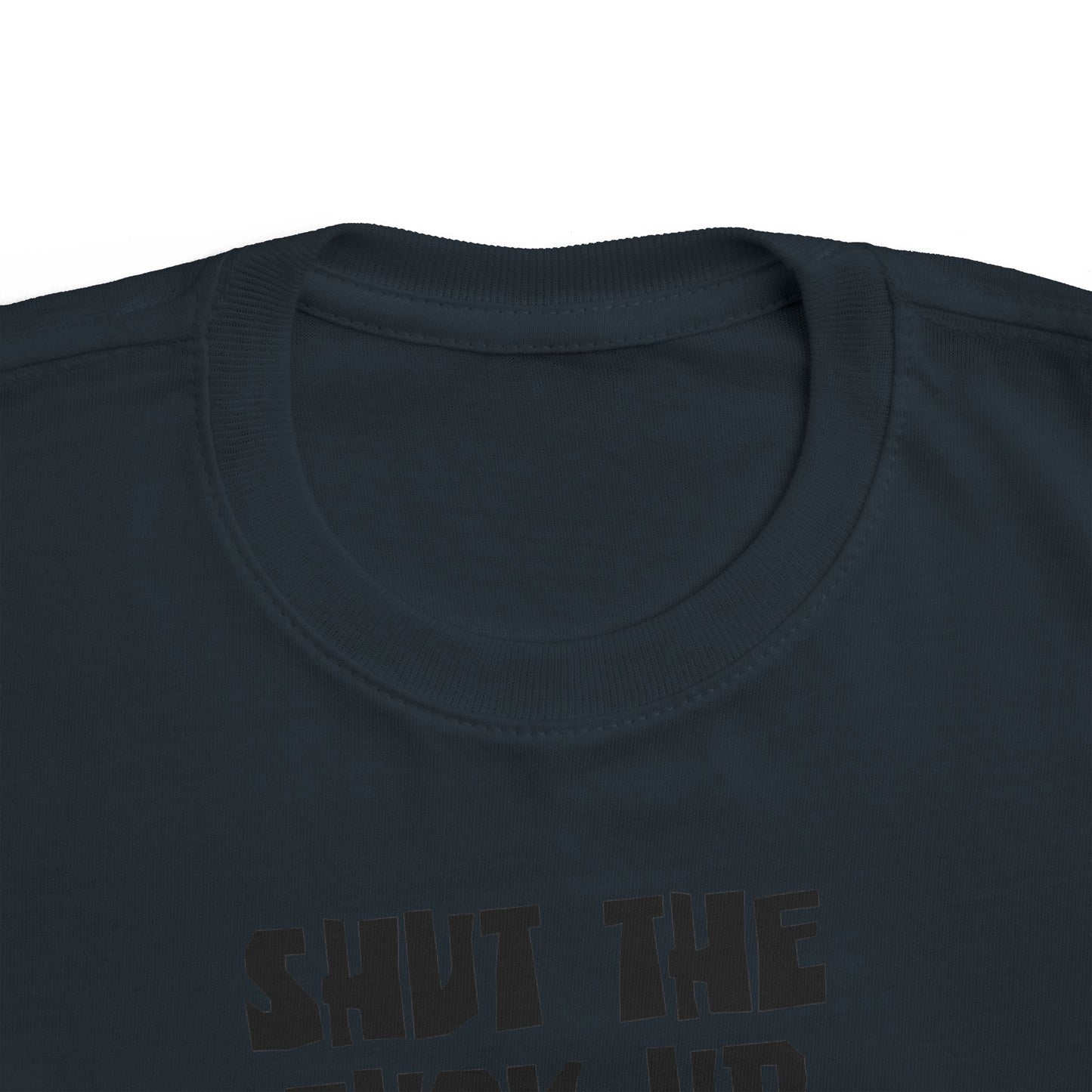 Shut The Fuck Up - The Baby's Sleeping! - Toddler T-Shirt