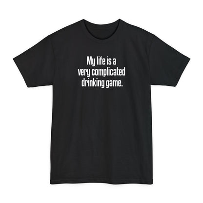 My Life Is A Very Complicated Drinking Game - Men's Tall T-Shirt