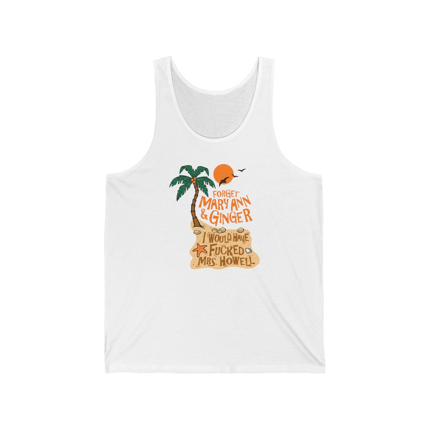 Forget Mary Ann & Ginger - Unisex Tank