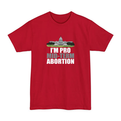 I'm Pro Mid-term Abortion - Men's Tall T-Shirt