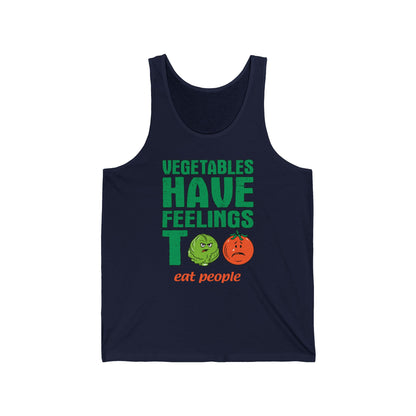 Vegetables Have Feelings Too - Eat People  - Unisex Tank