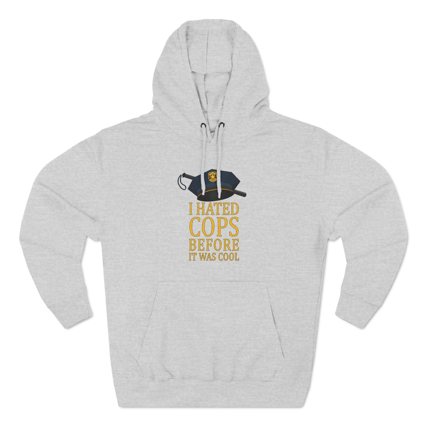 I Hated Cops Before It Was Cool - Hoodie