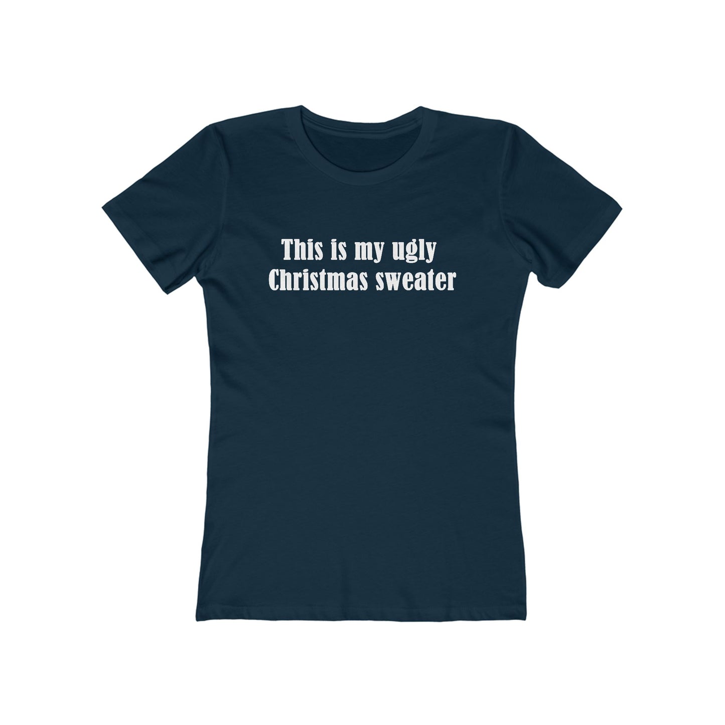This Is My Ugly Christmas Sweater - Women's T-Shirt
