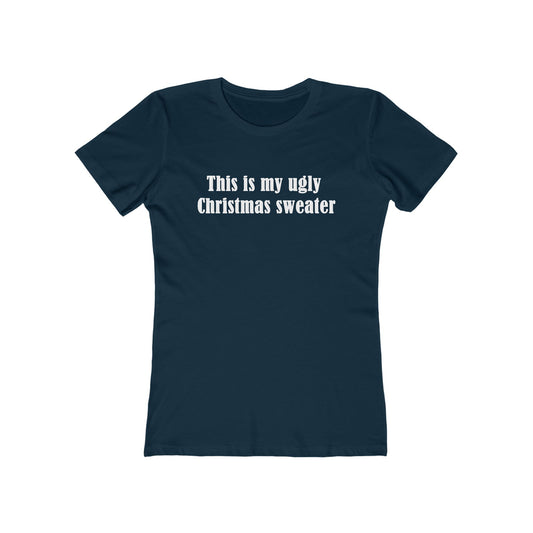 This Is My Ugly Christmas Sweater - Women's T-Shirt