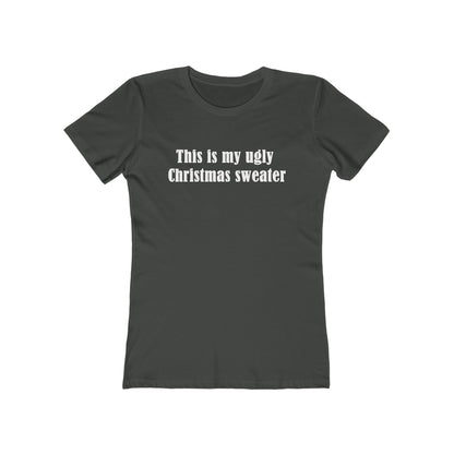 This Is My Ugly Christmas Sweater - Women's T-Shirt