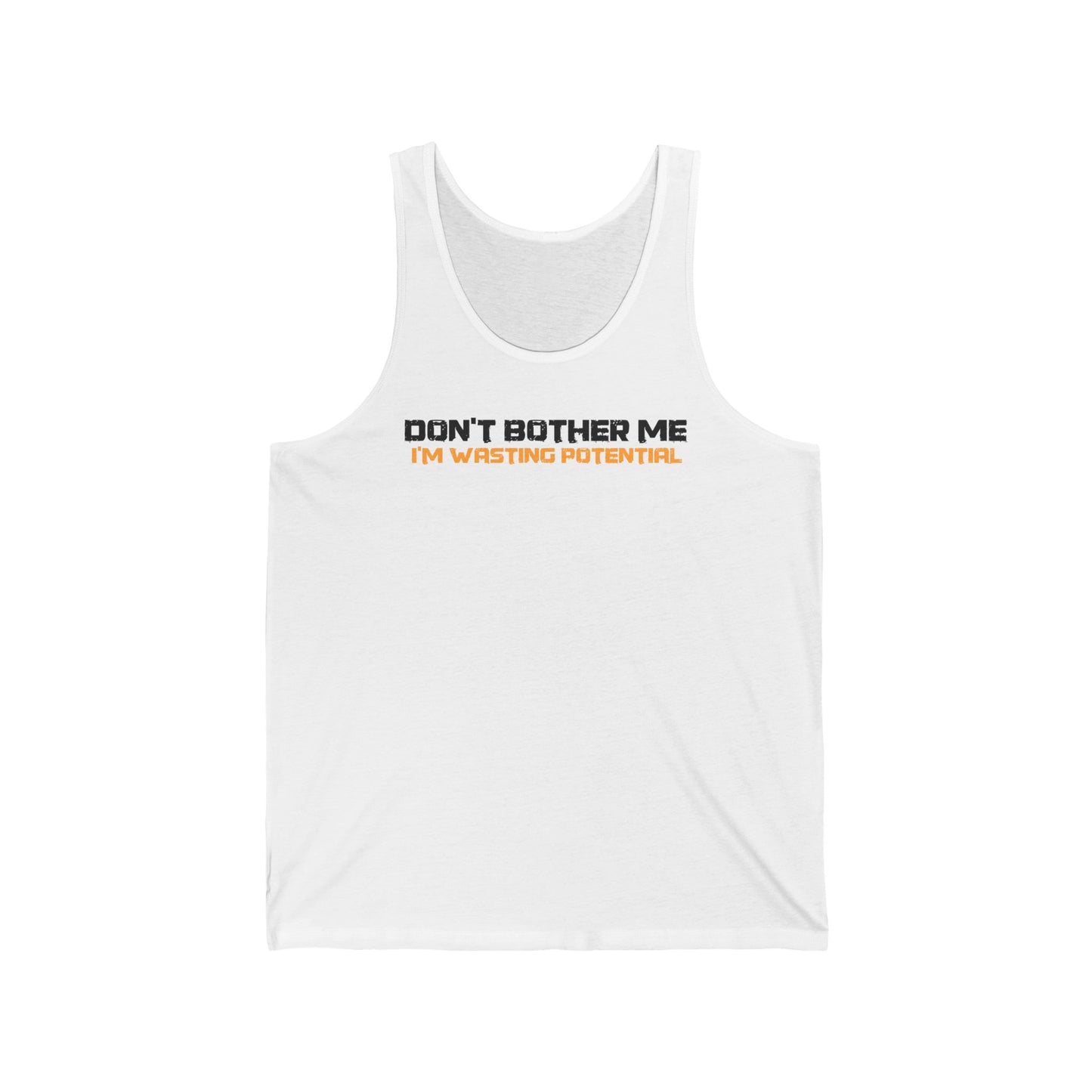 Don't Bother Me - I'm Wasting Potential - Unisex Tank