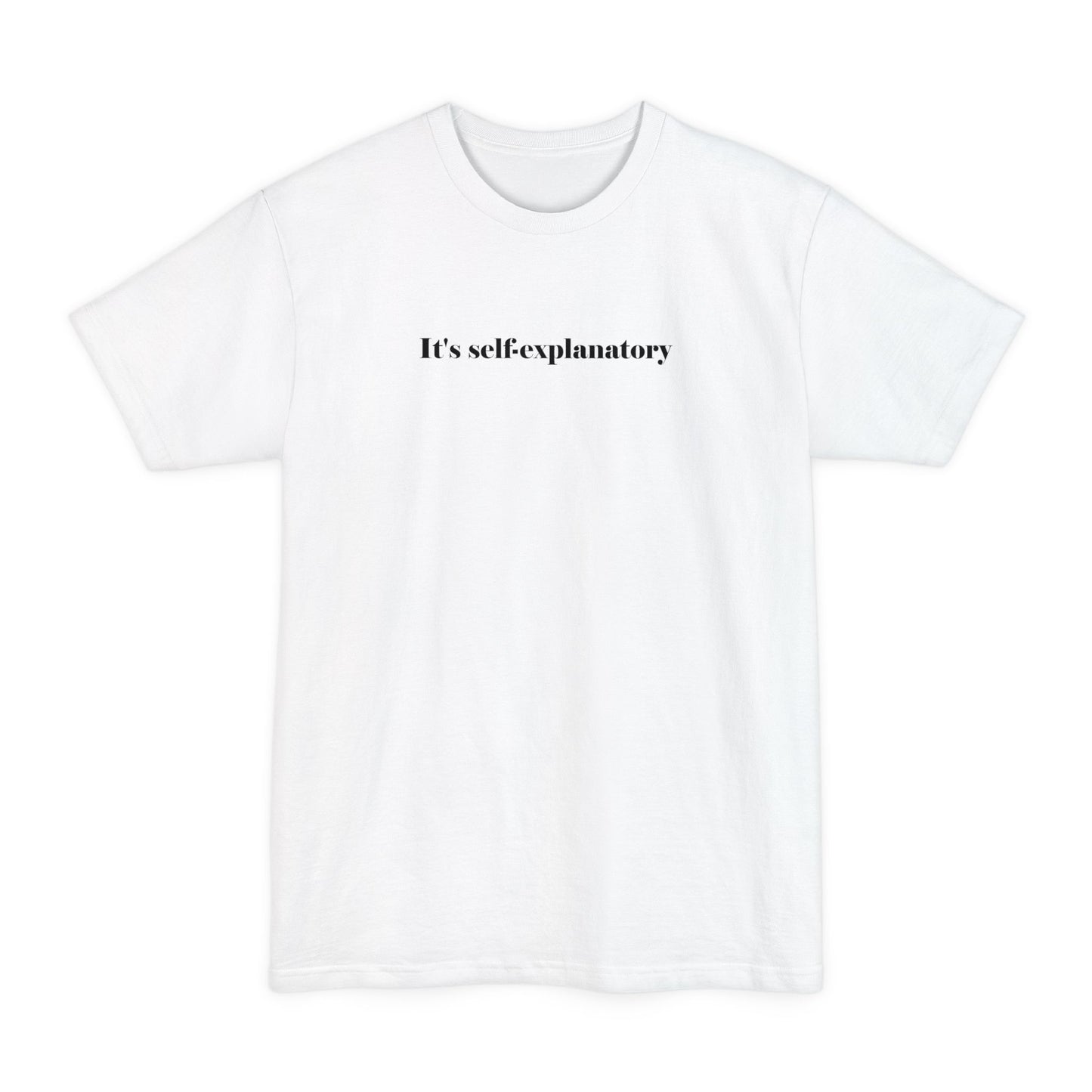 It's Self-Explanatory - Men's Tall T-Shirt