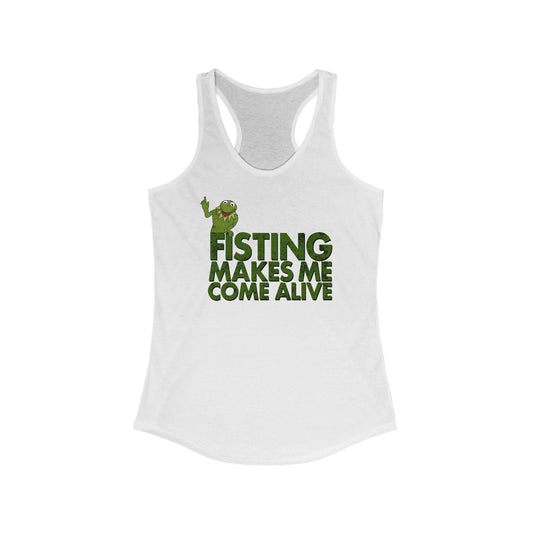 Fisting Makes Me Come Alive (Kermit The Frog) - Women’s Racerback Tank