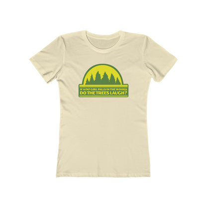 If A Fat Girl Falls In The Woods Do The Trees Laugh? - Women’s T-Shirt