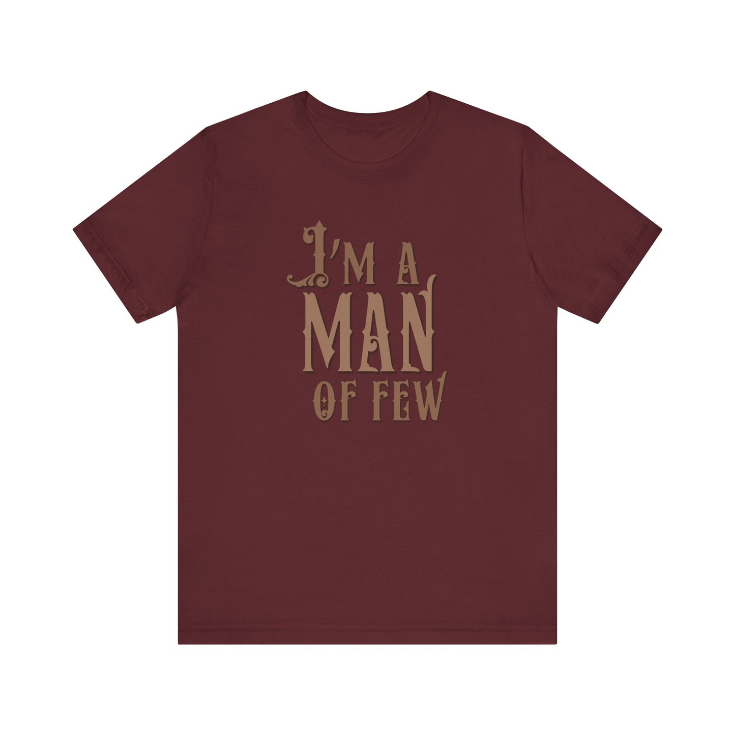I'm A Man Of Few - Men's T-Shirt