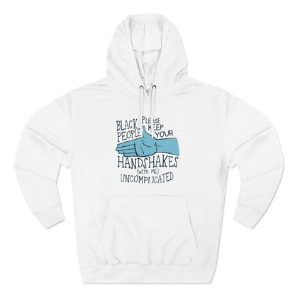 Black People Please Keep Your Handshakes With Me Uncomplicated - Hoodie