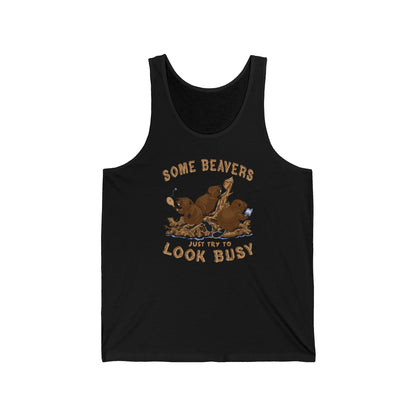 Some Beavers Just Try To Look Busy - Unisex Tank