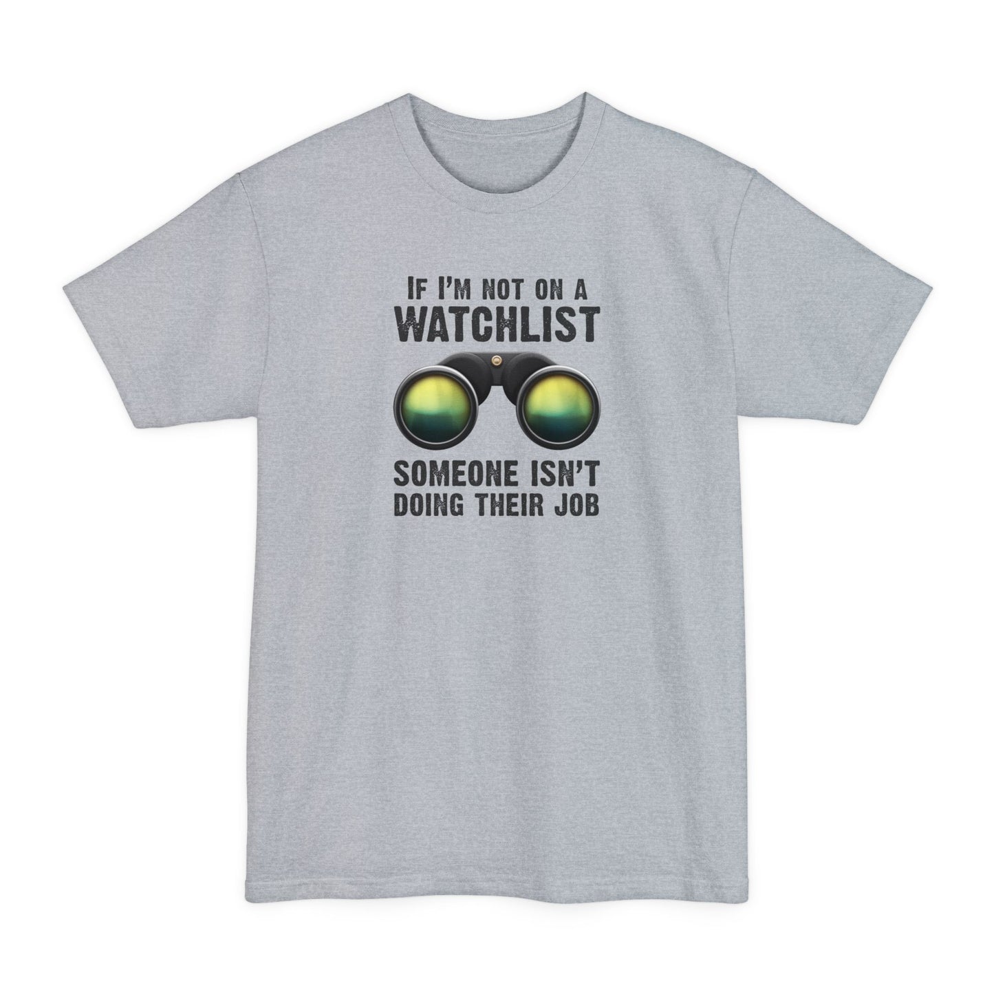 If I'm Not On A Watchlist - Men's Tall T-Shirt