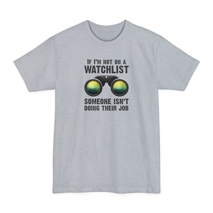 If I'm Not On A Watchlist - Men's Tall T-Shirt