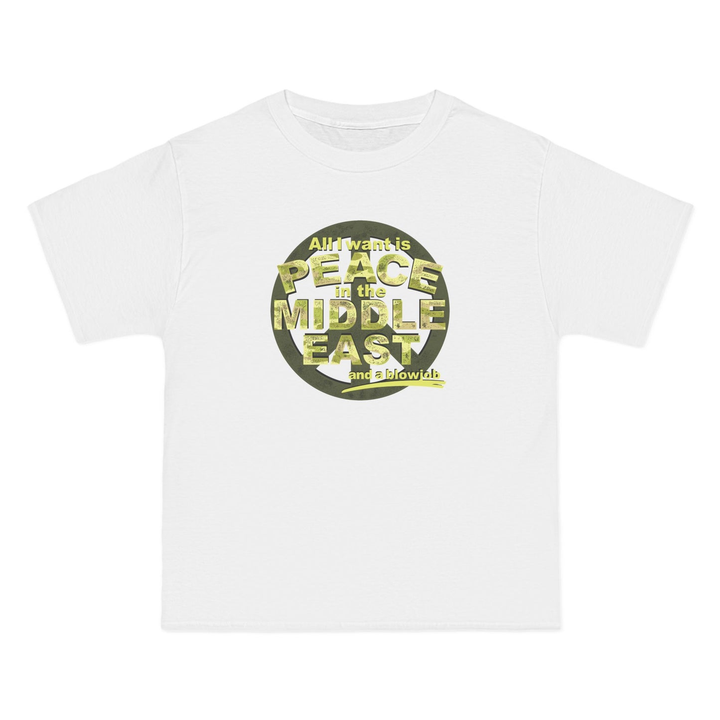 All I Want Is Peace In The Middle East (And A Blowjob) - Men's Heavyweight T-Shirt