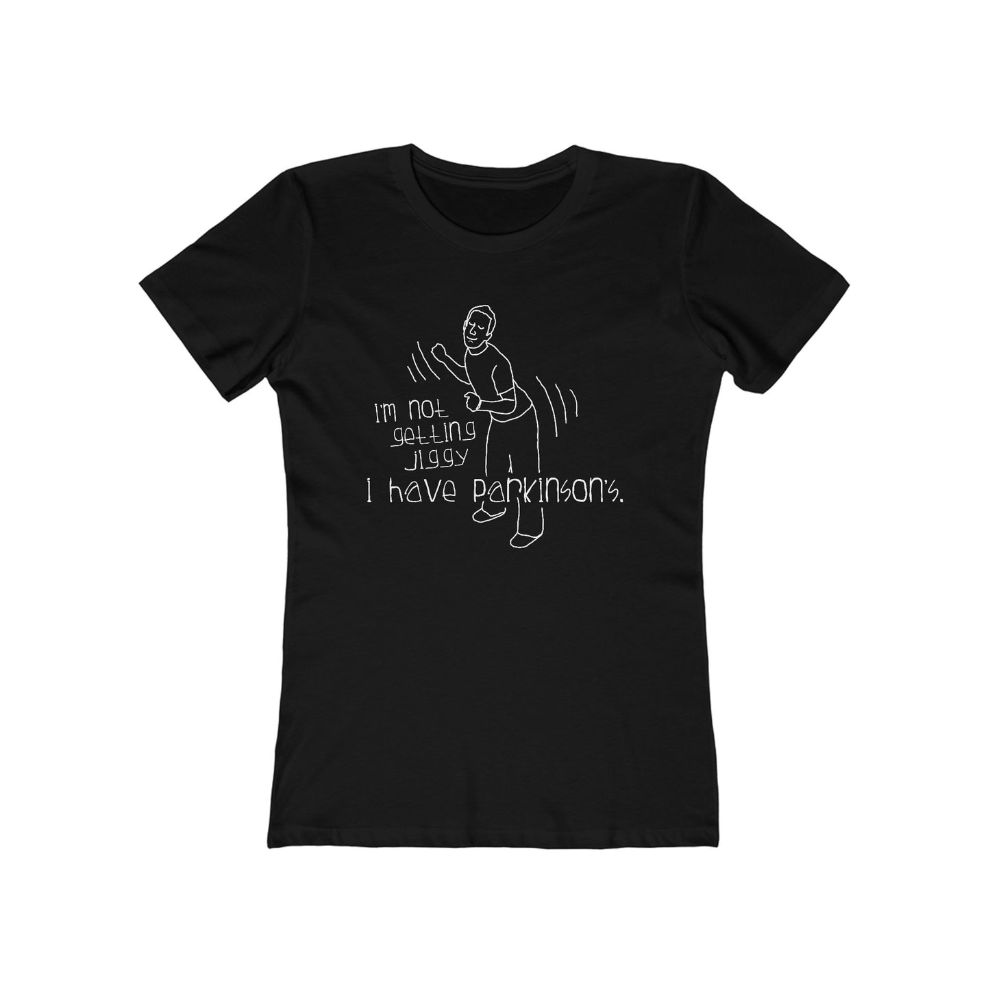 I'm Not Getting Jiggy - I Have Parkinson's - Women’s T-Shirt