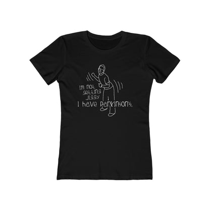 I'm Not Getting Jiggy - I Have Parkinson's - Women’s T-Shirt
