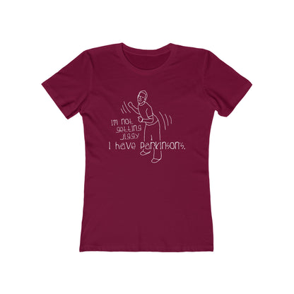 I'm Not Getting Jiggy - I Have Parkinson's - Women’s T-Shirt